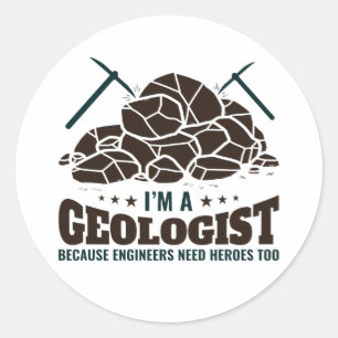 I'm a Geologist Because Engineers Need Heroes Classic Round Sticker