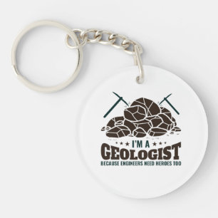 I'm a Geologist Because Engineers Need Heroes Key Ring