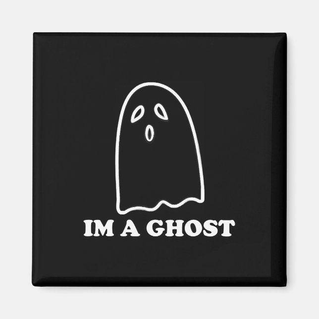 I'm A Ghost Fun Sayings Halloween Costume Design  Magnet (Front)