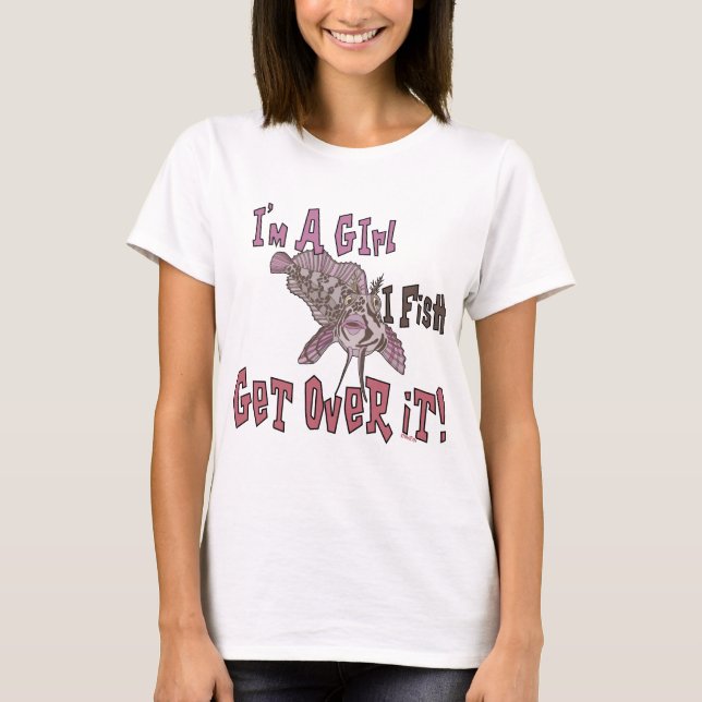 I'm a Girl  I Fish Get Over it T-Shirt (Front)