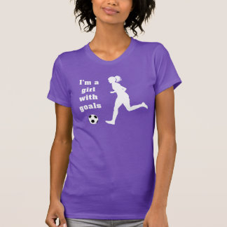 I'm a Girl with Goals Soccer t-shirt