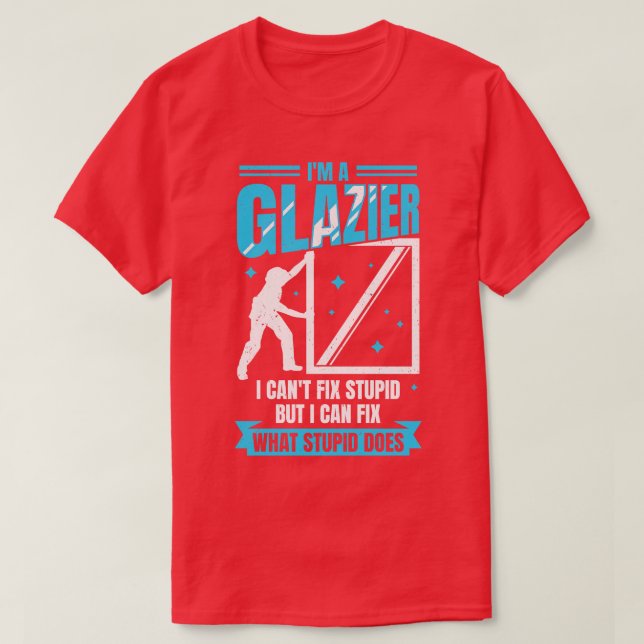 Im A Glazier Window Glass Installer Gift T-Shirt (Design Front)