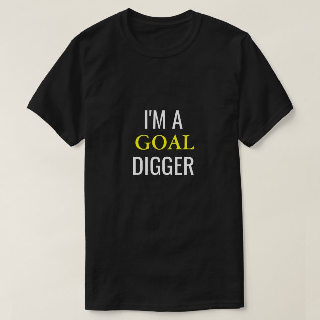 I'm A Goal Digger T-Shirt (Design Front)