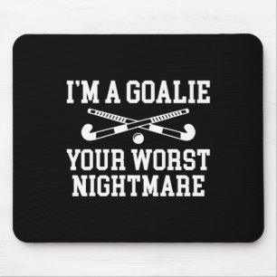 Im A Goalie Your Worst Scary Night Field Hockey Pl Mouse Mat