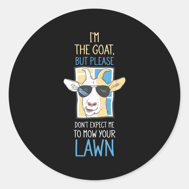 I'M A Goat But Don'T Expect Me To Mow The Lawn Classic Round Sticker (Front)