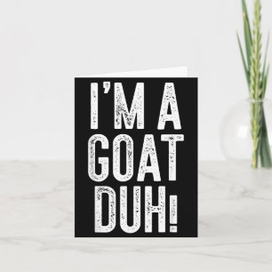 Im A Goat Duh Shirt Kids Men Women Goat Costume Card