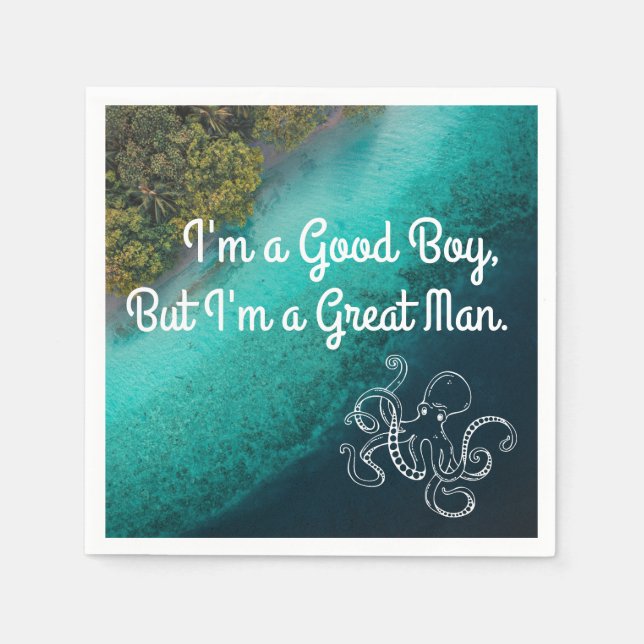 I'm a Good Boy, But I'm a Great Man Island Waters Napkin (Front)