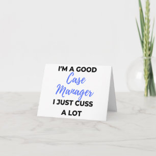 I'm A Good Case Manager I Just Cuss A Lot 2 Card