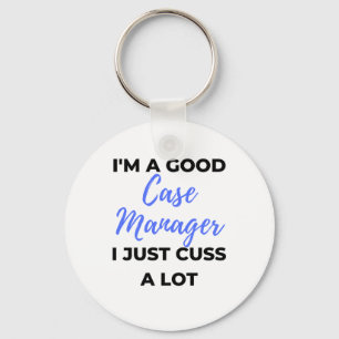 I'm A Good Case Manager I Just Cuss A Lot 2 Key Ring