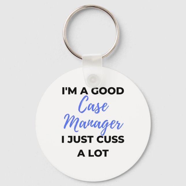 I'm A Good Case Manager I Just Cuss A Lot 2 Key Ring (Front)