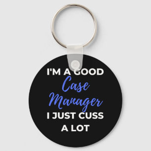 I'm A Good Case Manager I Just Cuss A Lot Key Ring
