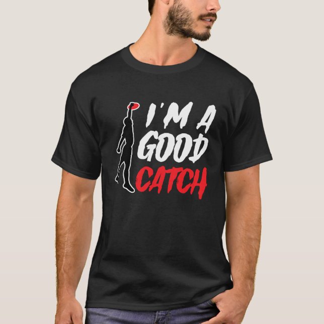 I'm A Good Catch  Ultimate Frisbee Player Game Tea T-Shirt (Front)