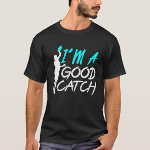 I'm A Good Catch Ultimate Frisbee Player Game Team T-Shirt