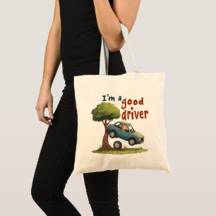  "I'm a good driver" Tote Bag