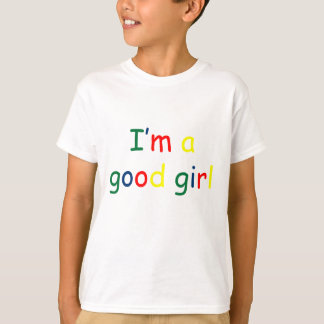 I'm a good girl T-Shirt