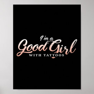 Im A Good Girl With Tattoos Inked Lady Poster
