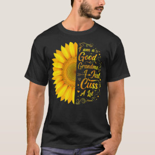 I'm A Good Grandma I Just Cuss A Lot Funny Aunt Gi T-Shirt