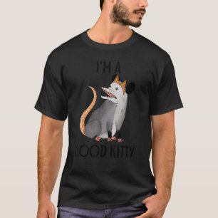I'm A Good Kitty Possum Racoon Rat Street Cat  Opo T-Shirt