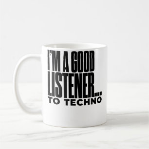 I'M A Good Listener To Techno Edm Rave Funny Coffee Mug