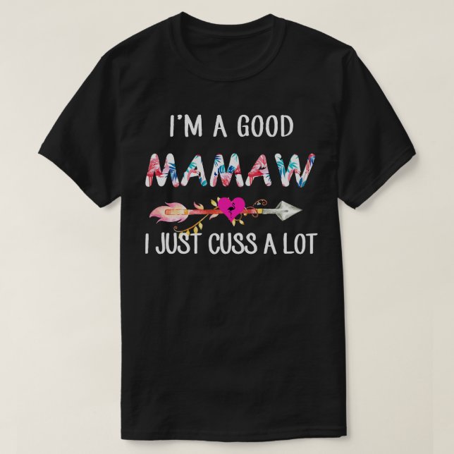 Im A Good Mamaw Flamingo I Just Cuss A Lot T-Shirt (Design Front)