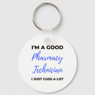 I'm A Good Pharmacy Technician I Just Cuss A Lot 2 Key Ring