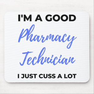 I'm A Good Pharmacy Technician I Just Cuss A Lot 2 Mouse Mat