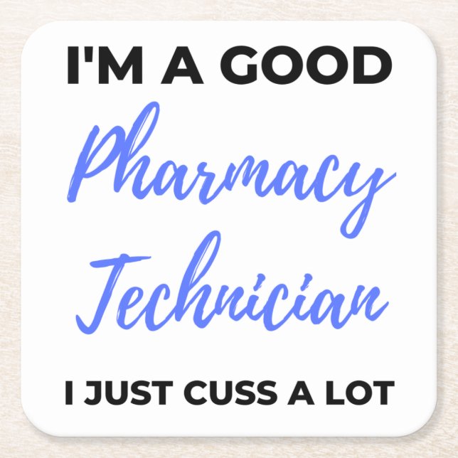 I'm A Good Pharmacy Technician I Just Cuss A Lot 2 Square Paper Coaster (Front)