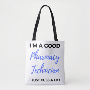 I'm A Good Pharmacy Technician I Just Cuss A Lot 2 Tote Bag
