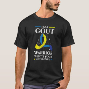 I'm A Gout Warrior Podagra Gout Awareness Disease  T-Shirt