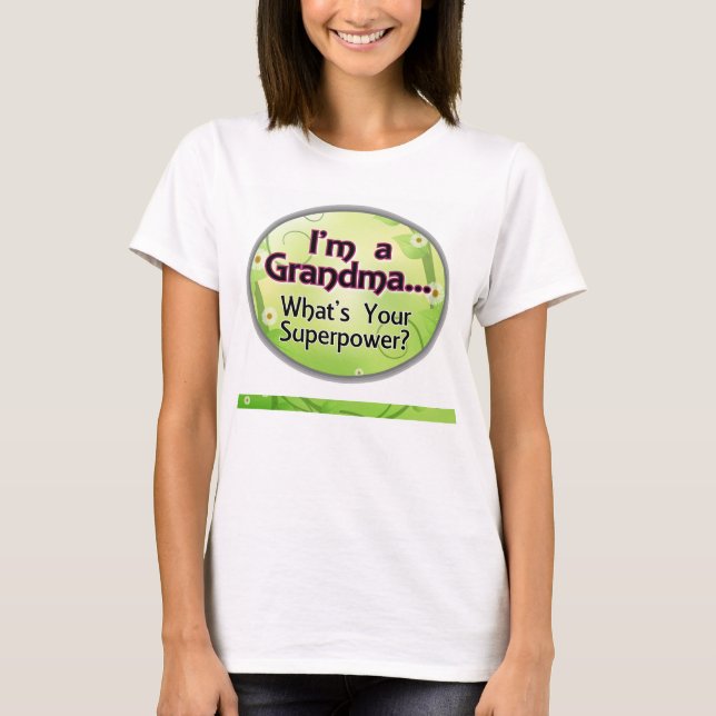 I'm a Grandma... What's Your Superpower T-Shirt (Front)