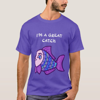 I'M A GREAT CATCH VALUE T-SHIRT