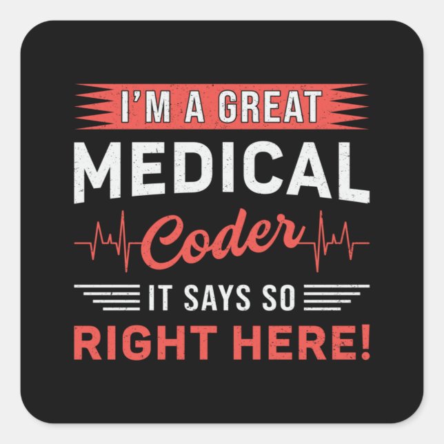 I'm A Great Medical Coder Coding ICD Programmer Square Sticker (Front)