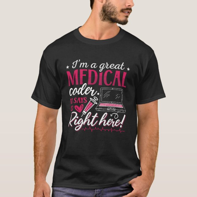 I'm A Great Medical Coder ICD Coding Programmer T-Shirt (Front)