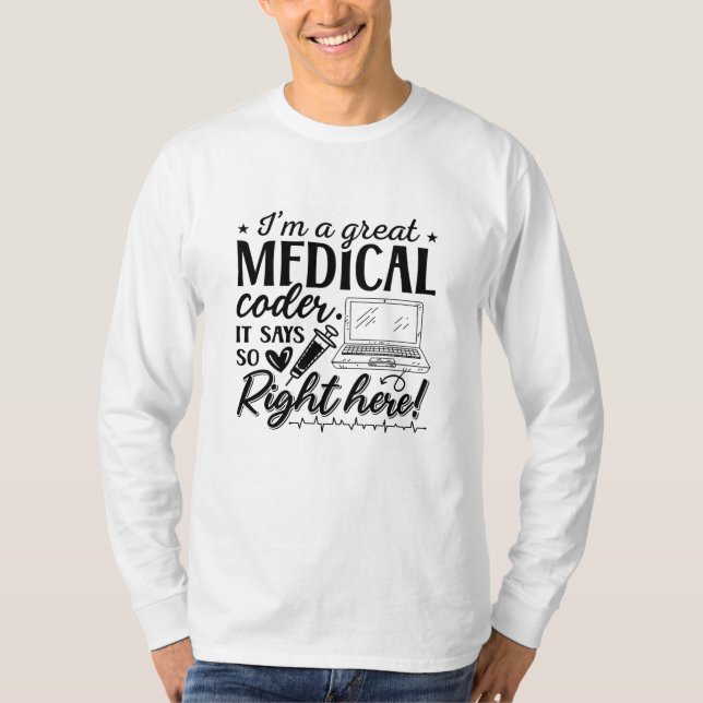 I'm A Great Medical Coder ICD Programmer Coding T-Shirt (Front)