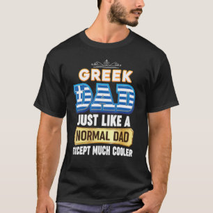 I'm A Greek Dad Just Like Normal Except Much Coole T-Shirt