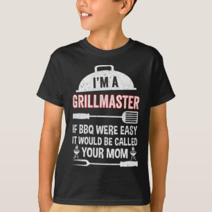 I'm A Grill Master If Bbq Were Easy Funny Grilling T-Shirt