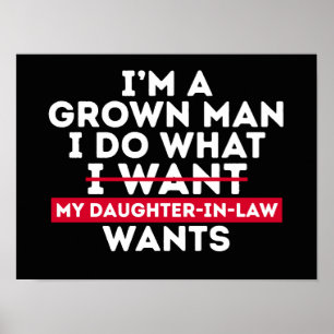 I'm A Grown Man I Do What My Daughter-In-Law Wants Poster