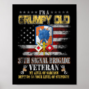 Im A Grumpy Old 35th Signal Brigade Veteran Milita Poster