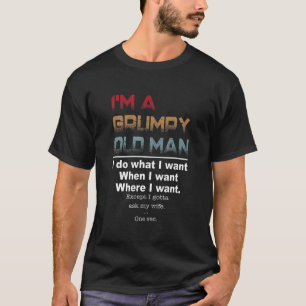 I'm A Grumpy Old Man I Do What I Want T-Shirt