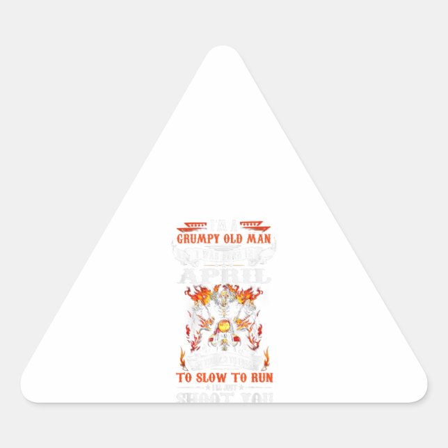 Im A Grumpy Old Man I Was Born In April Triangle Sticker (Front)