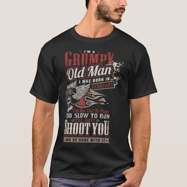 Im A Grumpy Old Man I Was Born in February Biker T-Shirt (Front)