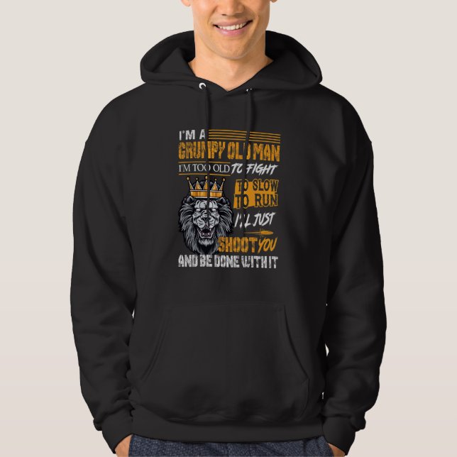 Im A Grumpy Old Man Im Too Old To Fight To Slow To Hoodie (Front)