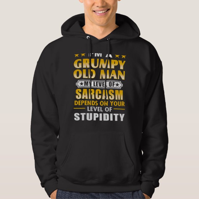 I'm A Grumpy Old Man My Level Of Sarcasm Depends Hoodie (Front)
