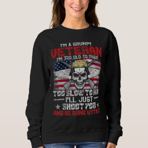 I'm A Grumpy Old Man Too Old To Fight Too Slow To Sweatshirt