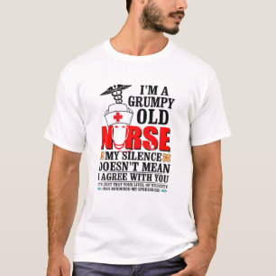 I'm A Grumpy Old Nurse Appreciation Nurselife Sass T-Shirt