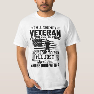I'M A GRUMPY VETERAN I'M TOO OLD TO FIGHT .. T-Shirt