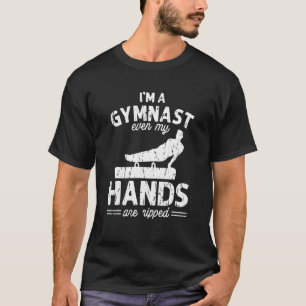 I'm a gymnast even my hands are ripped acrobatics T-Shirt