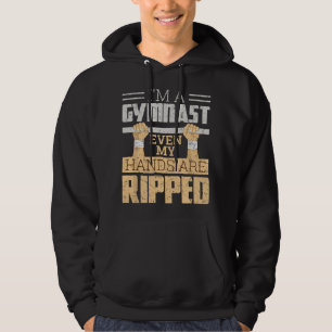 I'm A Gymnast Even My Hands Are Ripped Funny Gymna Hoodie
