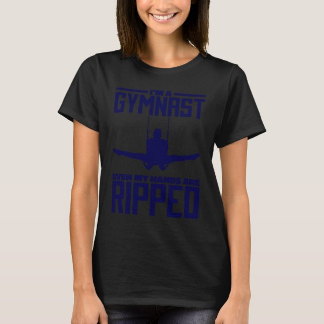 I'M A Gymnast Even My Hands Are Ripped Gymnastic L T-Shirt (Front)