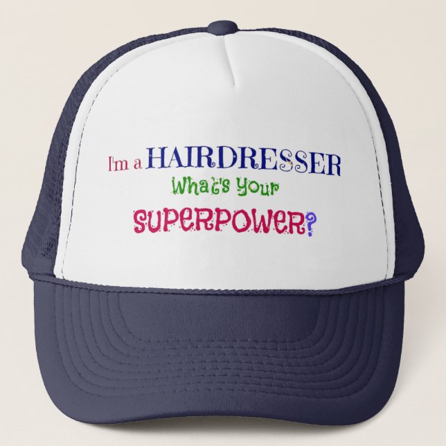 I'm a Hairdresser. What's Your Superpower? Trucker Hat (Front)